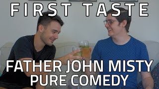 FIRST TASTE: Father John Misty - Pure Comedy [ALBUM REACTION &amp; DISCUSSION]