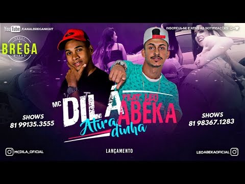 MC DILÁ & LEO ABEKA - ATIRADINHA #breganight