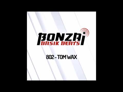 Tom Wax | Bonzai Basik Beats (2026)