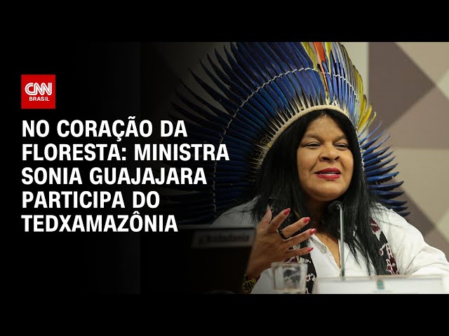No coração da floresta: Ministra Sonia Guajajara participa do TEDxAmazônia | AGORA CNN