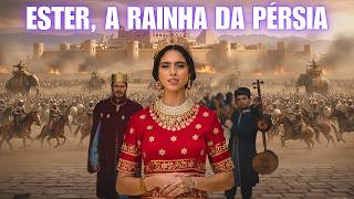 História de Ester - A Rainha que Mudou o Destino de Uma Nação
