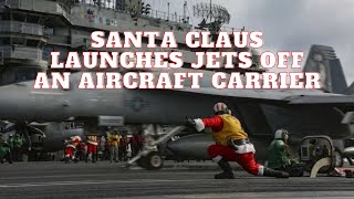Santa Claus Launches Jets Off An Aircraft Carrier!