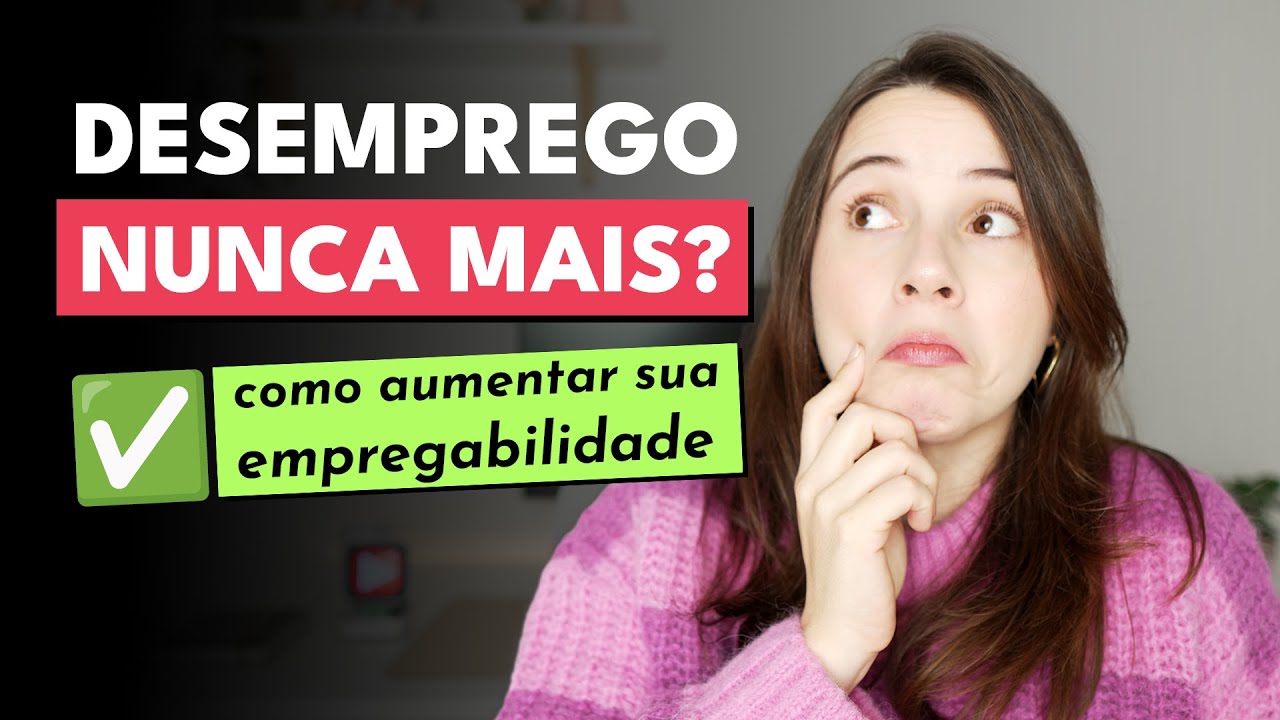 NUNCA FIQUE SEM TRABALHO POR MUITO TEMPO | VEJA COMO AUMENTAR SUA EMPREGABILIDADE 📈
