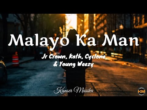 Malayo Ka Man -  Jr Crown, Kath, Cyclone & Young Weezy (Lyrics)