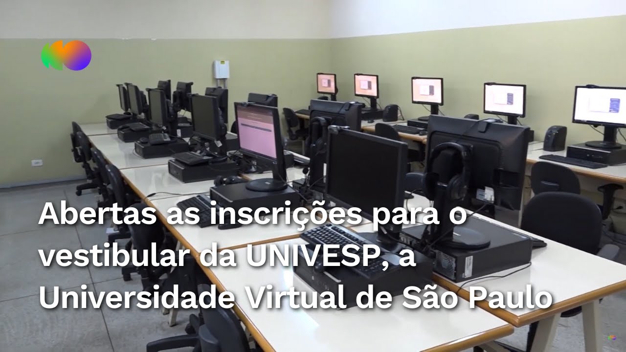 Abertas as inscrições para o vestibular da UNIVESP, a Universidade Virtual de São Paulo