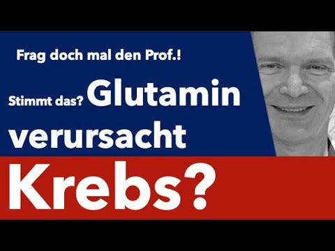 Kann Glutamin Krebs verursachen? - Frag doch mal den Prof.