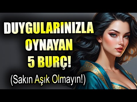 Duygularla Oynayan 5 Burç Hangileri?