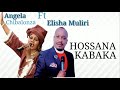 Angela Chibalonza Ft Elisha Muliri Hosanna Kabaka