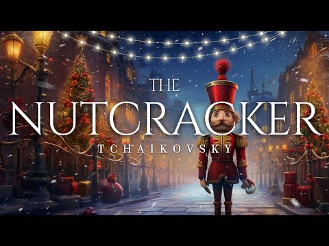 Tchaikovsky - The Nutcracker (Vol. 1 - Classical Music For Christmas)