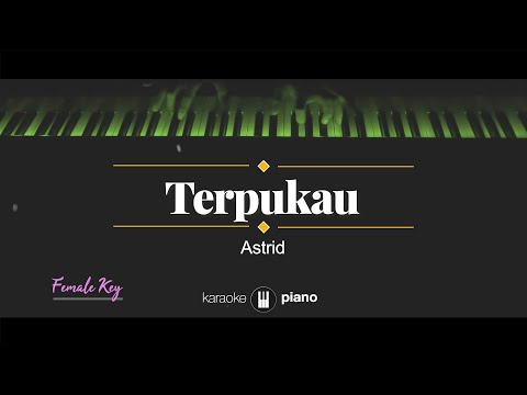 Astrid - Terpukau (KARAOKE PIANO - FEMALE KEY)