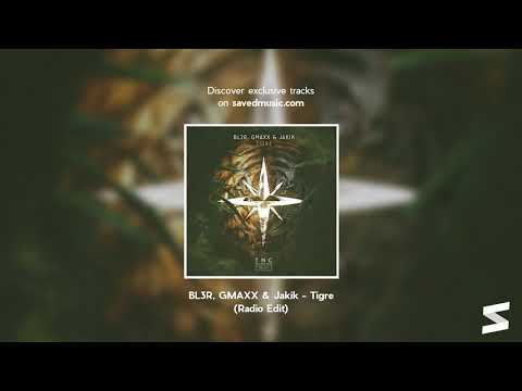 BL3R, GMAXX & Jakik - Tigre (Radio Edit)
