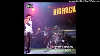 Kid Rock - Welcome 2 The Party/Rock N Roll [03] (Live at MSG, NY 2002)