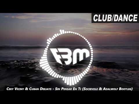 Ceky Viciny & Cuban Deejays - Sin Pensar En Ti (Socievole & Adalwolf Bootleg Remix) | FBM