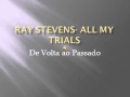 Ray Stevens - All My Trials
