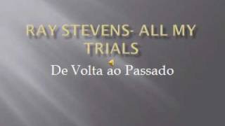 Ray Stevens - All My Trials