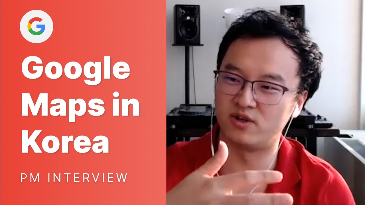 Google PM Interview: Google Maps Korea Launch