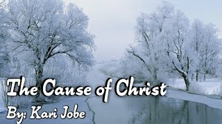 Kari Jobe - The Cause of Christ Lyric Video