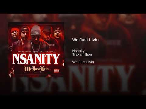 Nsanity- We Just Livin ft. Traxamillion (Audio)