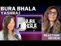 BURA BHALA (YASHRAJ) REACTION!