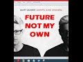 Matt Maher - Future Not My Own (Lyrics)