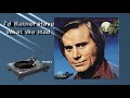 George Jones  ~ "I'd Rather Have What We Had"