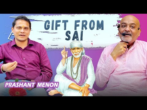 Gift from Sai || Prashant Menon || Sai Devotee