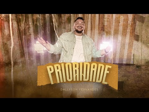 Dallyson Fernandes - Prioridade (Clipe Oficial)