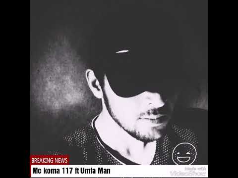Mc koma ft Umfa Man