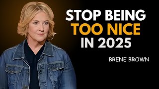STOP BEING TOO NICE IN 2025 | BRENE BROWN BEST SPEECH
