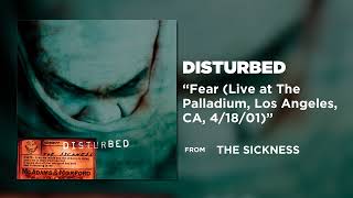 Disturbed - Fear (Live at The Palladium, Los Angeles, CA, 4/18/01) [Official Audio]