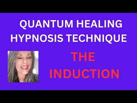 QUANTUM HEALING HYPNOSIS TECHNIQUE:   The Induction