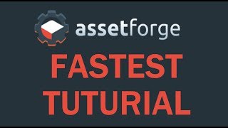 Asset Forge Tutorial 1.3: Everything In 6 Minutes Or Less