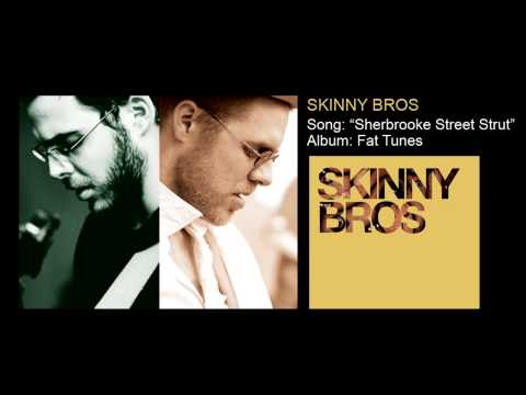 Skinny Bros - Sherbrooke Street Strut