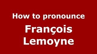 How to pronounce François Lemoyne
