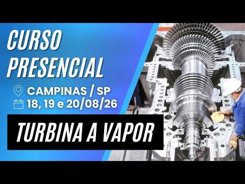 Capacitação Presencial Operadores e Técnicos: Turbinas a Vapor / Campinas - SP 18, 19 e 20/08