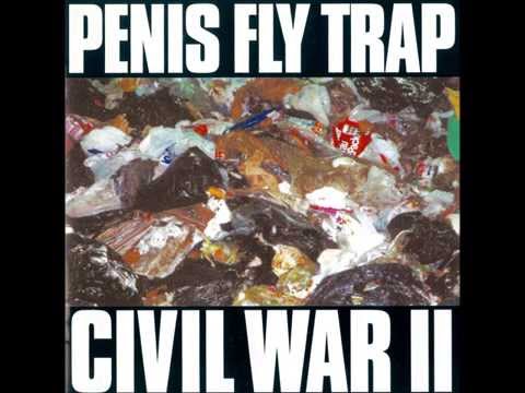 PENIS FLY TRAP - Civil War II - Full Album