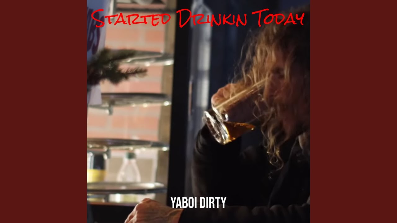 Started Drinkin Today