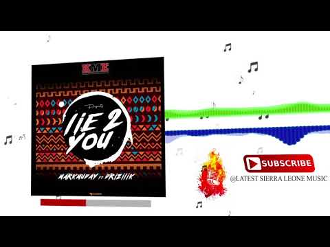 Markmuday ft Drizilik - Lie 2 You (Official Audio 2018) 🇸🇱