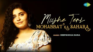 Download lagu Mujhe Teri Mohabbat Ka Sahara - Deepshikha Raina | Lata Mangeshkar | Mohammed Rafi |  Video mp3