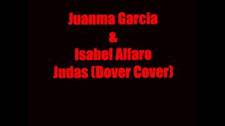 Juanma Garcia &amp; Isabel Alfaro - Judas (Dover cover)