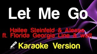 🎤 Hailee Steinfeld & Alesso (ft. Florida Georgia Line & watt) - Let Me Go Karaoke - King Of Karaoke