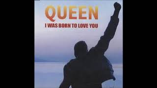 Queen  -  I was born to love you