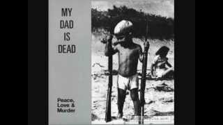 My Dad Is Dead - Force Feed