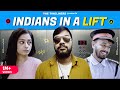 Indians In A Lift Ft. Apoorv Singh Karki & Shreya Singh | The Timeliners