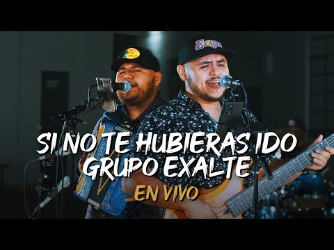 Grupo Exalte - Si No Te Hubieras Ido (En Vivo)