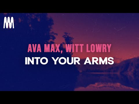 Ava Max, Witt Lowry - Into Your Arms (No Rap) (Lyrics)