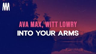 Ava Max, Witt Lowry - Into Your Arms (No Rap) (Lyrics)