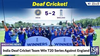 India Deaf Cricket Team Win T20 Series Against England