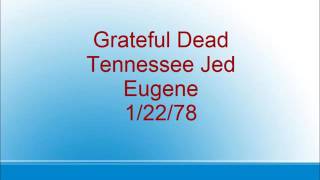 Grateful Dead - Tennessee Jed - Eugene - 1/22/78