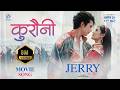 Kurauni Jerry On Top New Nepali Movie Song Anmol KC Jassita Gurung Kali Prasad Baskota